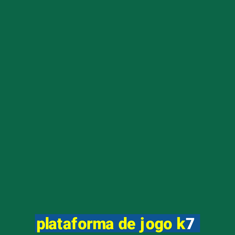 plataforma de jogo k7